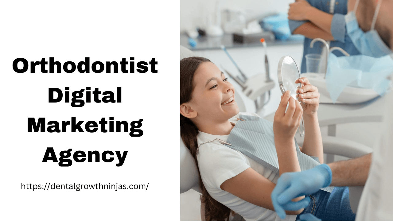 Orthodontist Digital Marketing Agency